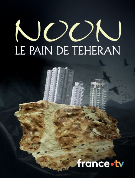 France.tv - Noon, le pain de Téhéran