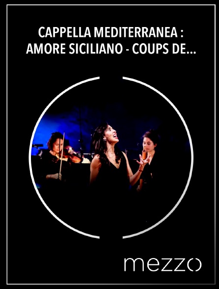 Mezzo - Cappella Mediterranea : Amore siciliano - Coups de coeur à Chantilly