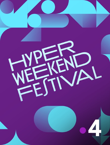 France 4 - Hyper Weekend Festival - 18/09/2024 à 21h00