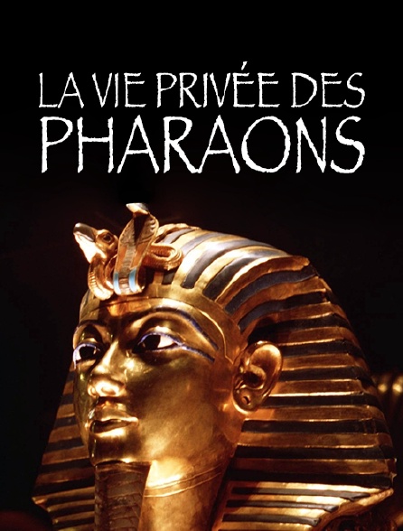 La vie privée des pharaons
