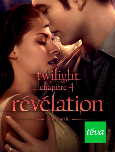 Téva - Twilight, chapitre 4 : Révélation, 1re partie