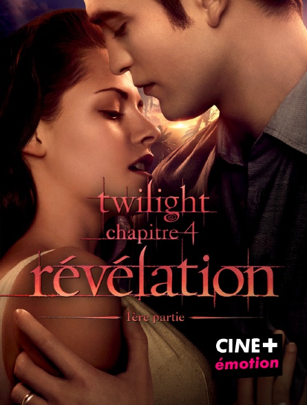 CINE+ Emotion - Twilight, chapitre 4 : Révélation, 1re partie