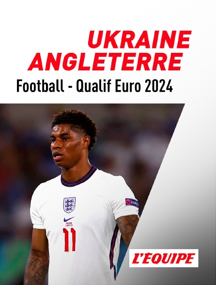 L'Equipe - Football - Qualifications à l'Euro 2024 : Ukraine / Angleterre