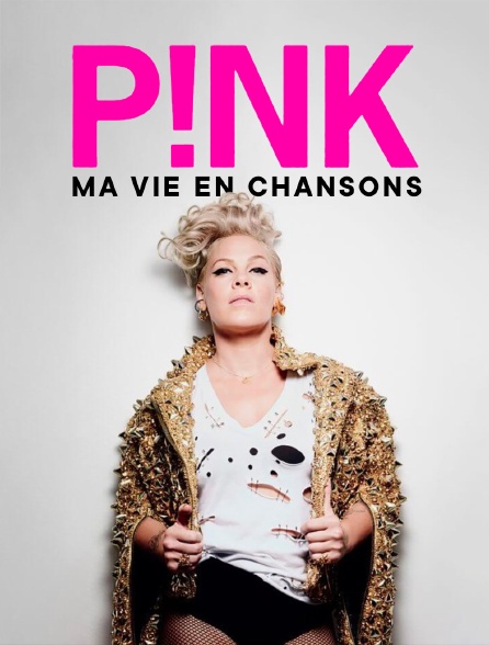 P!nk, ma vie en chansons