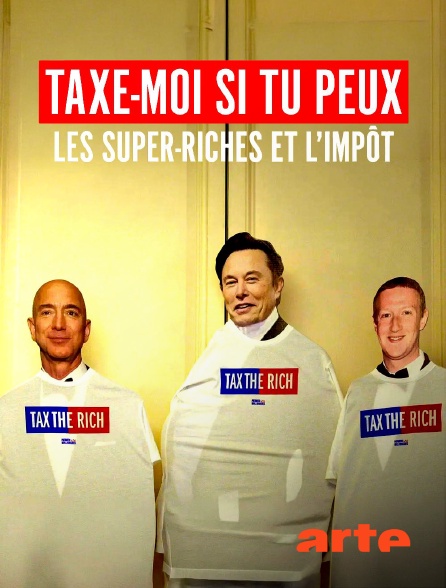 Arte - Ultra-riches - Taxe-moi (si tu peux !)