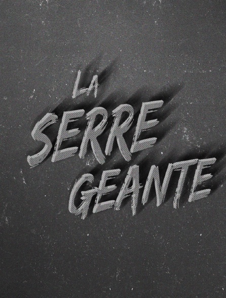 La Serre géante