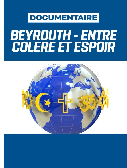 Beyrouth, entre colère et espoirr