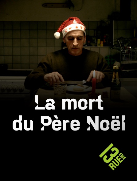 13EME RUE - La mort du Père Noël