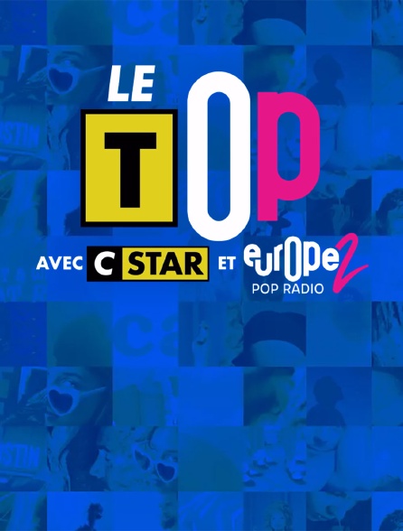 Le top avec CSTAR et Europe 2