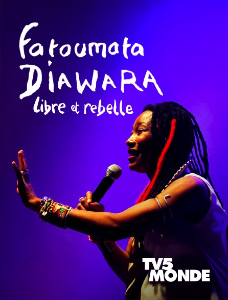 TV5MONDE - Fatoumata Diawara - Libre et rebelle