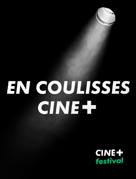 CINE+ Festival - En coulisses CINE+