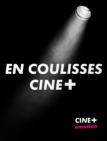 CINE+ Emotion - En coulisses CINE+