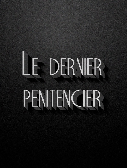 Le dernier pénitencier