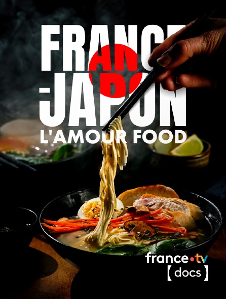 France TV Docs - France-Japon, l'amour food