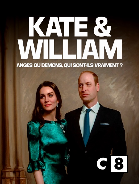 C8 - Kate et William, anges ou démons, qui sont-ils vraiment ?