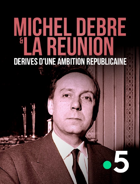 France 5 - Michel Debré et La Réunion, dérives d'une ambition républicaine