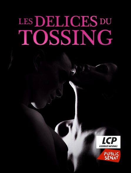 LCP Public Sénat - Les délices du tossing