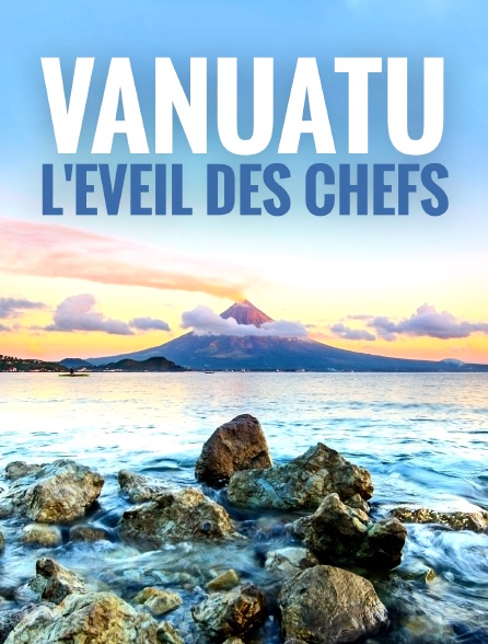 Vanuatu, l'éveil des chefs