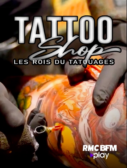 RMC BFM Play - Tattoo shop : Les rois du tatouage