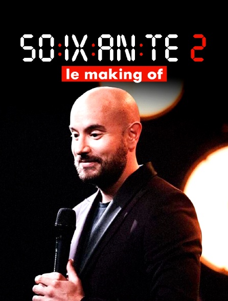 Soixante 2 - Le making of