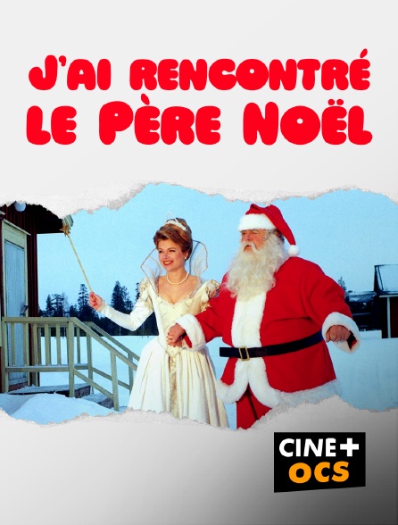 CINÉ Cinéma - J'ai rencontré le Père Noël