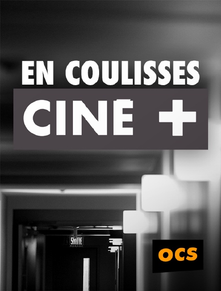 OCS - En coulisses Ciné+