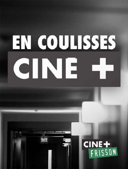 Ciné+ Frisson - En coulisses Ciné+
