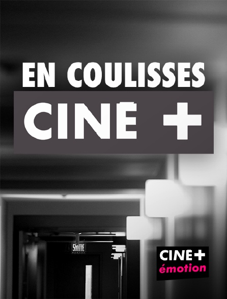 CINE+ Emotion - En coulisses Ciné+