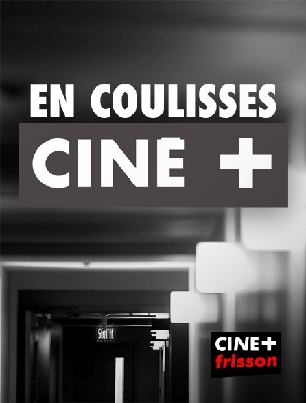 CINE+ Frisson - En coulisses Ciné+