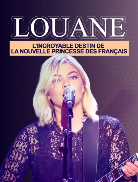 Louane : l'incroyable destin de la nouvelle princesse des Français