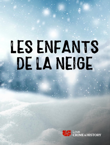 Love Crime & History - Les enfants de la neige