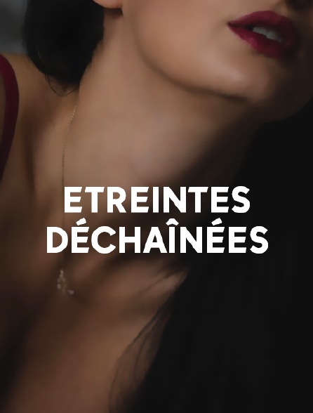 Etreintes déchaînées