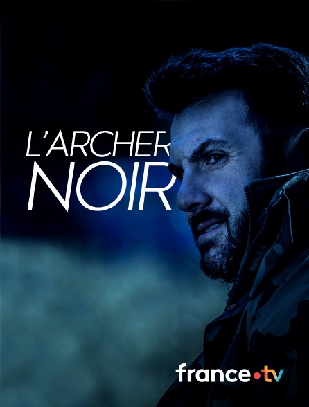 France.tv - L'archer noir