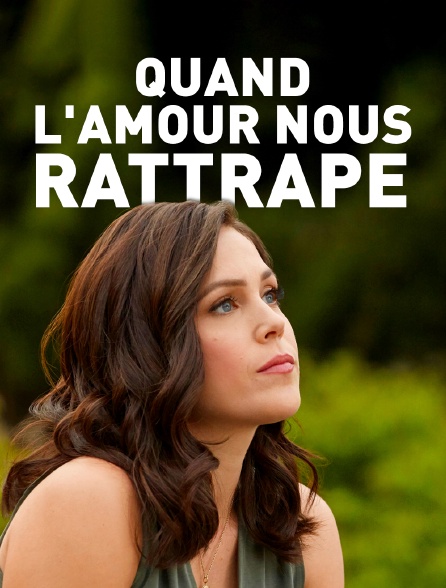 Quand l'amour nous rattrape