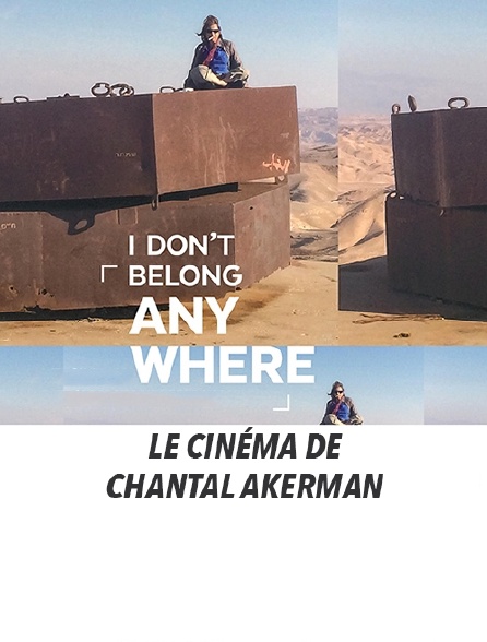 I Don't Belong Anywhere, le cinéma de Chantal Akerman