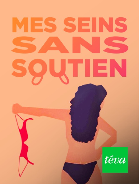 Téva - Mes seins sans soutien