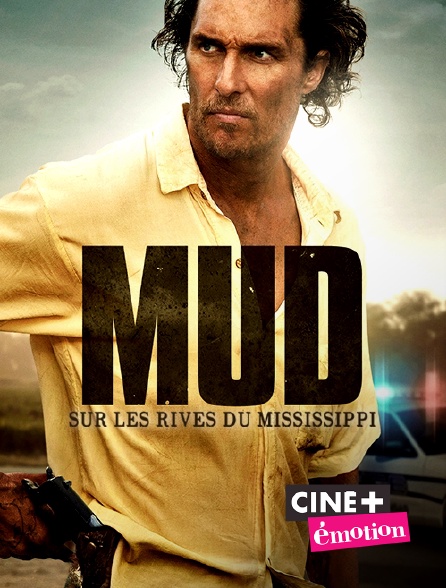 Ciné+ Emotion - Mud : sur les rives du Mississippi