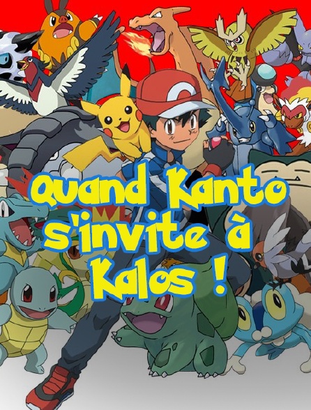 Quand Kanto s'invite à Kalos !