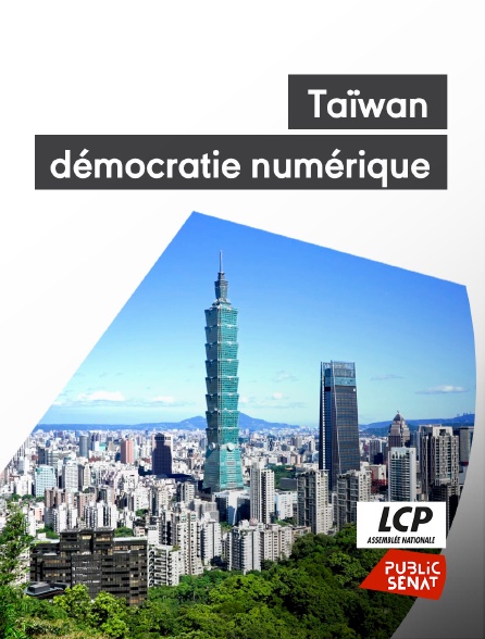 LCP Public Sénat - Taïwan, démocratie numérique