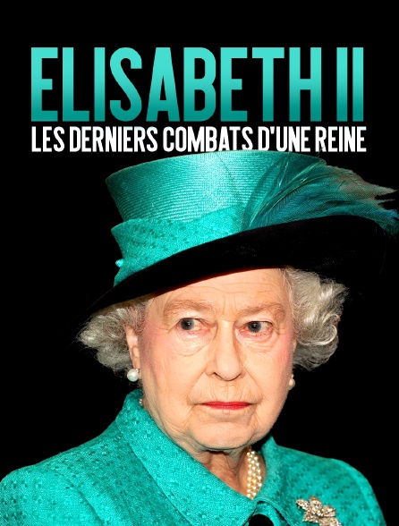 Elisabeth II : les derniers combats d'une reine