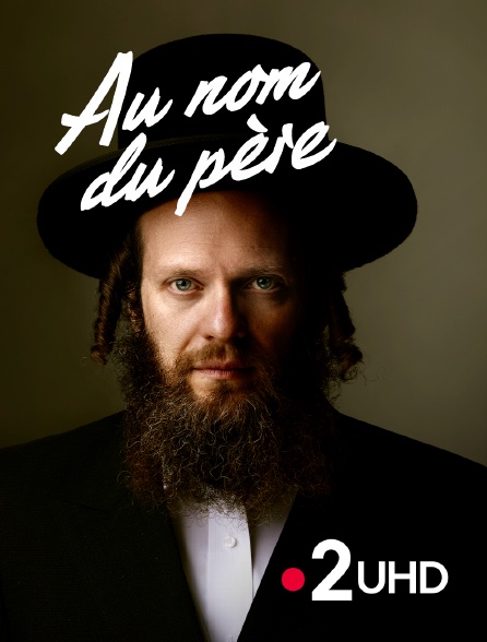 France 2 UHD - Au nom du père