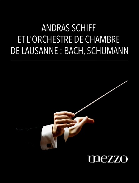 Mezzo - András Schiff et l'Orchestre de Chambre de Lausanne