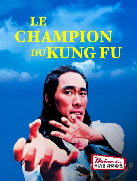 Drive-in Movie Channel - Le champion du kung Fu