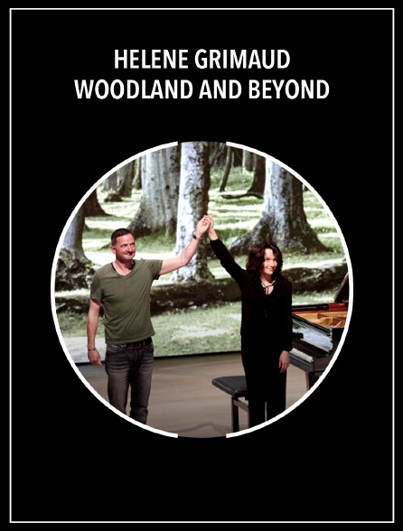 Hélène Grimaud : Woodland and Beyond