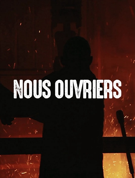 Nous ouvriers