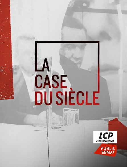LCP Public Sénat - La case du siècle