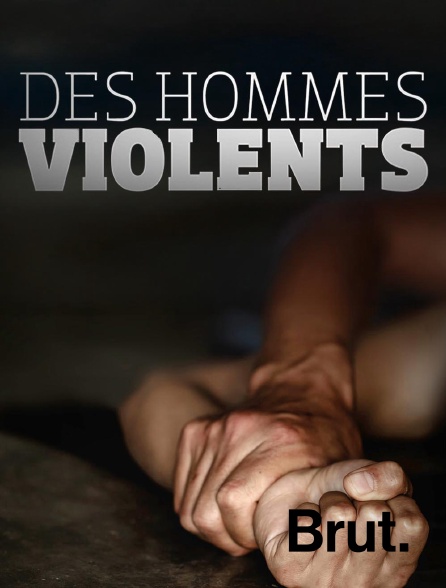 Brut - Des hommes violents en replay