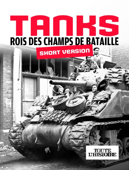 Toute l'Histoire - Tanks - Les rois des champs de bataille (version short)