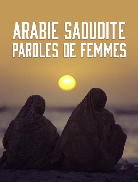 Arabie Saoudite, paroles de femmes