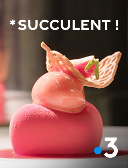 France 3 - Succulent